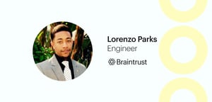 Lorenzo Parks - Engineer - Braintrust Talent
