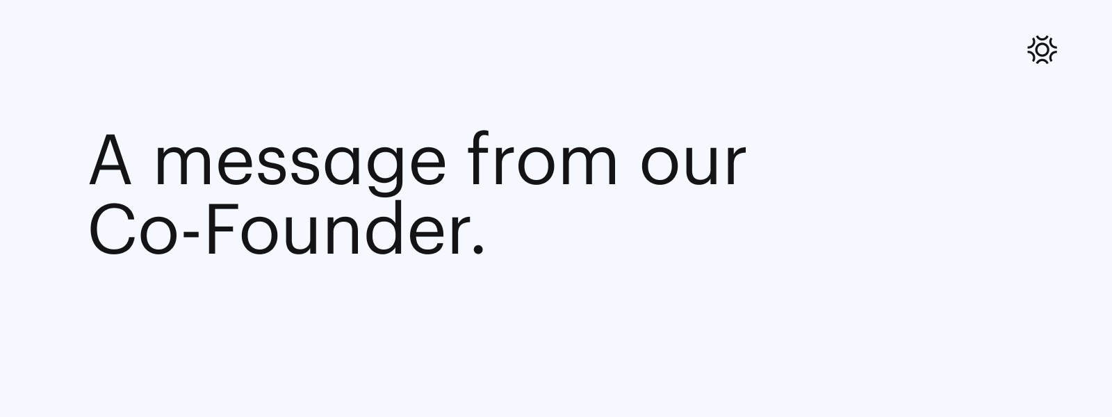 A message from a Co-Founder