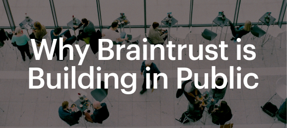 Why Braintrust is Building in public postcard